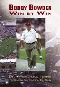 Bobby Bowden: (Win by Win) by Ray G. Schneider, Paul M. Pedersen, Ross Obley, 9780738515441