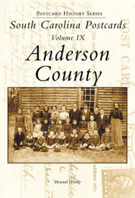 South Carolina Postcards, Volume IX: (Anderson County) by Howard Woody, 9780738515335