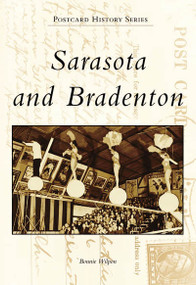Sarasota and Bradenton by Bonnie Wilpon, 9780738500539