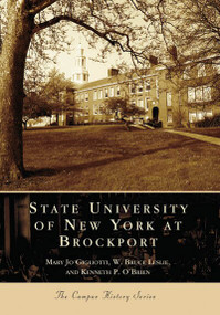 State University of New York at Brockport by Mary Jo Gigliotti, W. Bruce Leslie, Kenneth P. O'Brien, 9780738549071