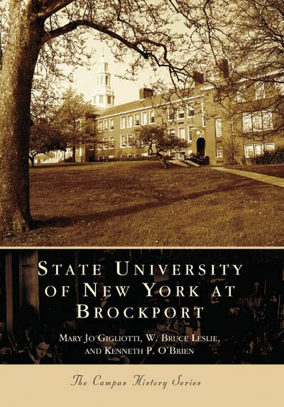 State University of New York at Brockport by Mary Jo Gigliotti, W. Bruce Leslie, Kenneth P. O'Brien, 9780738549071