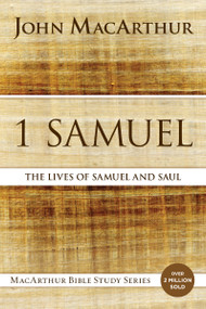 1 Samuel (The Lives of Samuel and Saul) by John F. MacArthur, 9780718034726