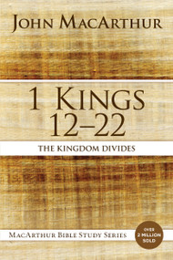 1 Kings 12 to 22 (The Kingdom Divides) by John F. MacArthur, 9780718034733