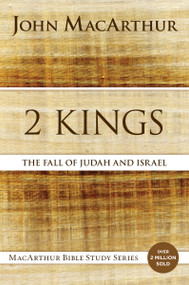 2 Kings (The Fall of Judah and Israel) by John F. MacArthur, 9780718034764