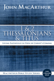 1 and 2 Thessalonians and Titus (Living Faithfully in View of Christ's Coming) by John F. MacArthur, 9780718035136