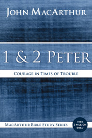 1 and 2 Peter (Courage in Times of Trouble) by John F. MacArthur, 9780718035174