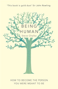 Being Human (How to become the person you were meant to be) by Steve Chalke, 9781444789478