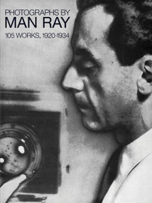Photographs by Man Ray (105 Works, 1920-1934) by Man Ray, 9780486238425