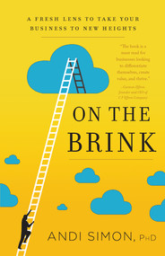 On the Brink (A Fresh Lens to Take Your Business to New Heights) by Andi Simon, 9781626342804