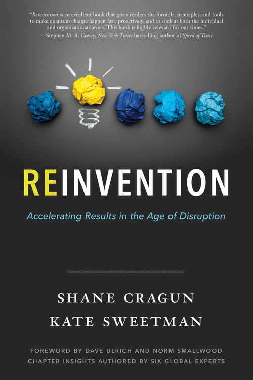 Reinvention (Accelerating Results in the Age of Disruption) by Shane Cragun, Kate Sweetman, 9781626342866