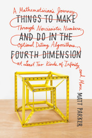 Things to Make and Do in the Fourth Dimension by Matt Parker, 9780374535636