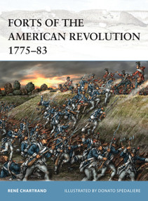 Forts of the American Revolution 1775-83 by René Chartrand, Donato Spedaliere, 9781472814456