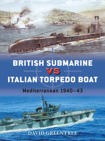 British Submarine vs Italian Torpedo Boat (Mediterranean 1940-43) by David Greentree, Ian Palmer, Peter Dennis, 9781472814128