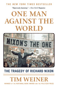 One Man Against the World (The Tragedy of Richard Nixon) - 9781250092328 by Tim Weiner, 9781250092328