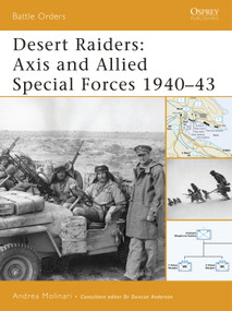 Desert Raiders (Axis and Allied Special Forces 1940-43) by Andrea Molinari, 9781846030062