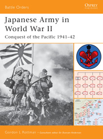 Japanese Army in World War II (Conquest of the Pacific 1941-42) by Gordon L. Rottman, 9781841767895