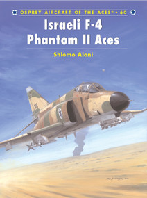 Israeli F-4 Phantom II Aces by Shlomo Aloni, Jim Laurier, Mark Styling, Mark Postlethwaite, 9781841767833