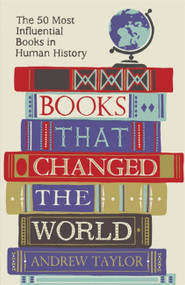 Books that Changed the World (The 50 Most Influential Books in Human History) by Andrew Taylor, 9781782069423