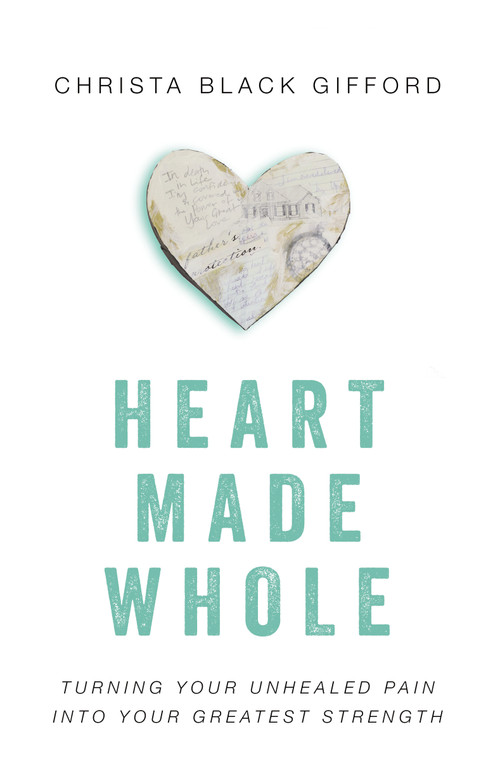 Heart Made Whole (Turning Your Unhealed Pain into Your Greatest Strength) by Christa Black Gifford, Lisa Bevere, 9780310346494