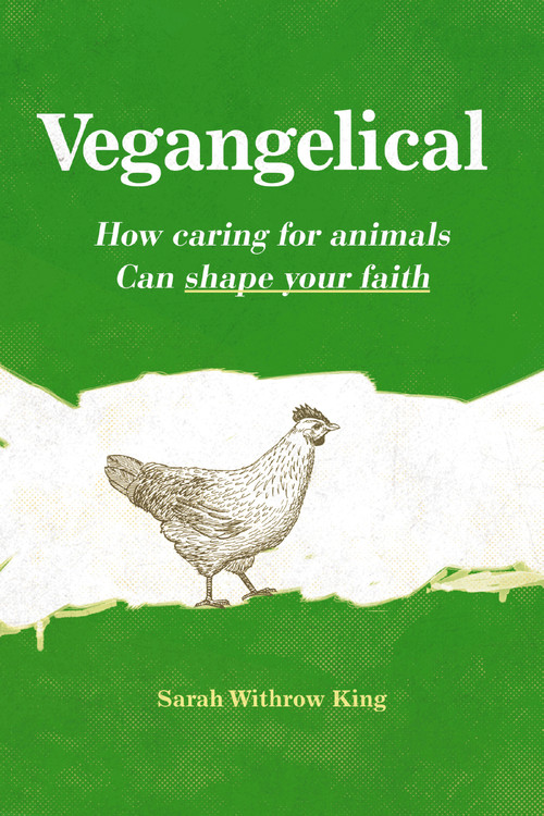Vegangelical (How Caring for Animals Can Shape Your Faith) by Sarah Withrow King, 9780310522379