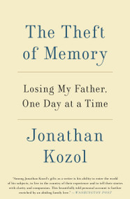 The Theft of Memory (Losing My Father, One Day at a Time) by Jonathan Kozol, 9780804140997