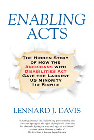 Enabling Acts (The Hidden Story of How the Americans with Disabilities Act Gave the Largest US Minority Its Rights) - 9780807059296 by Lennard J. Davis, 9780807059296