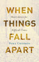 When Things Fall Apart (Heart Advice for Difficult Times (20th Anniversary Gift Edition)) by Pema Chodron, 9781611803891