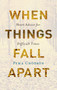 When Things Fall Apart (Heart Advice for Difficult Times) by Pema Chodron, 9781611803891