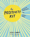 The Positivity Kit (Instant Happiness on Every Page) by Lisa Currie, 9780399175978