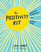 The Positivity Kit (Instant Happiness on Every Page) by Lisa Currie, 9780399175978