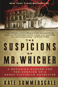 The Suspicions of Mr. Whicher (A Shocking Murder and the Undoing of a Great Victorian Detective) by Kate Summerscale, 9780802717429