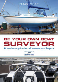 Be Your Own Boat Surveyor (A hands-on guide for all owners and buyers) by Dag Pike, 9781472903679
