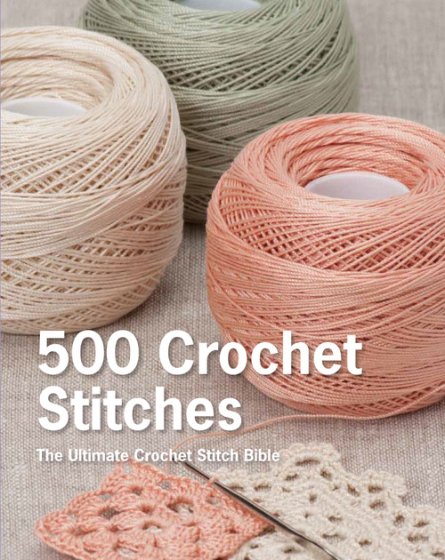 500 Crochet Stitches (The Ultimate Crochet Stitch Bible) by Pavilion Books, 9781250067302