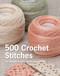 500 Crochet Stitches (The Ultimate Crochet Stitch Bible) by Pavilion Books, 9781250067302