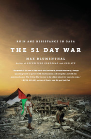 The 51 Day War (Ruin and Resistance in Gaza) by Max Blumenthal, 9781568585444