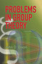 Problems in Group Theory by John D. Dixon, 9780486459165