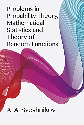 Problems in Probability Theory, Mathematical Statistics and Theory of Random Functions by A. A. Sveshnikov, 9780486637174