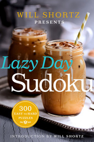 Will Shortz Presents Lazy Day Sudoku (300 Easy to Hard Puzzles) by Will Shortz, 9781250093745