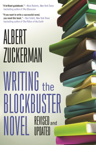 Writing the Blockbuster Novel by Albert Zuckerman, 9780765382474