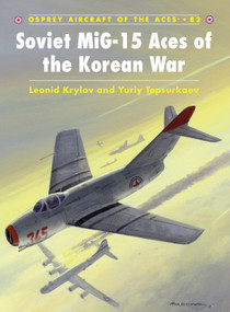 Soviet MiG-15 Aces of the Korean War by Leonid Krylov, Yuriy Tepsurkaev, Yuriy Tepsurkaev, Mark Postlethwaite, 9781846032998