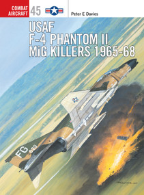 USAF F-4 Phantom II MiG Killers 1965-68 by Peter E. Davies, Jim Laurier, 9781841766560