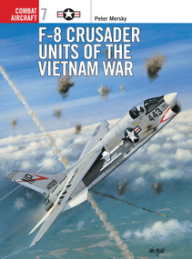 F-8 Crusader Units of the Vietnam War by Peter Mersky, Tom Tullis, Iain Wyllie, Mike Chappell, Mark Styling, 9781855327245