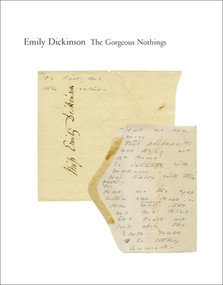 The Gorgeous Nothings (Emily Dickinson's Envelope Poems) by Emily Dickinson, Jen Bervin, Marta Werner, Susan Howe, 9780811221757