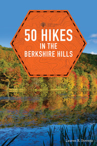 50 Hikes in the Berkshire Hills by Lauren R. Stevens, 9781581573565