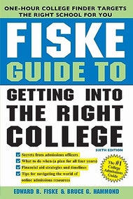 Fiske Guide to Getting Into the Right College - 9781492633303 by Edward B Fiske, Bruce G Hammond, 9781492633303