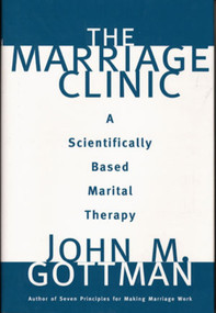 The Marriage Clinic (A Scientifically Based Marital Therapy) by John M. Gottman, 9780393702828