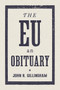The E.U. (An Obituary) by John R. Gillingham, 9781784784218