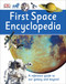 First Space Encyclopedia (A Reference Guide to Our Galaxy and Beyond) by DK, 9781465443434
