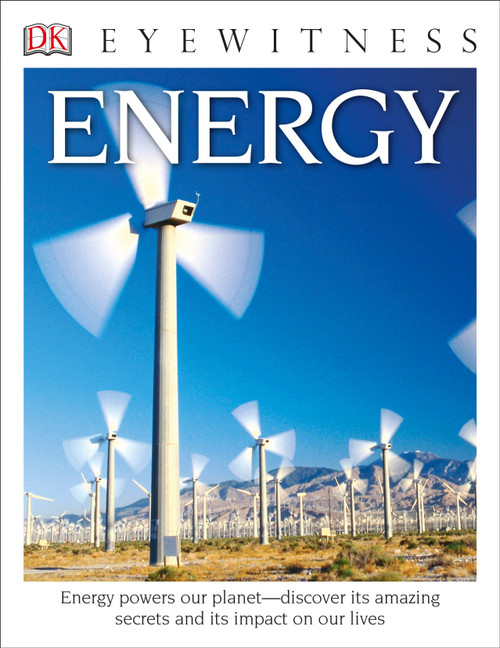 Eyewitness Energy (Energy Powers Our Planet-Discover its Amazing Secrets and its Impact on Our Live) by Dan Green, 9781465451040