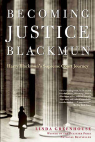 Becoming Justice Blackmun (Harry Blackmun's Supreme Court Journey) by Linda Greenhouse, 9780805080575